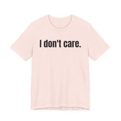 I Don't Care Attitude Tee