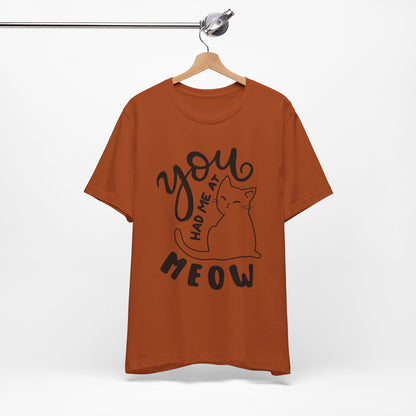 You Had Me at Meow Cat Lover's Tee