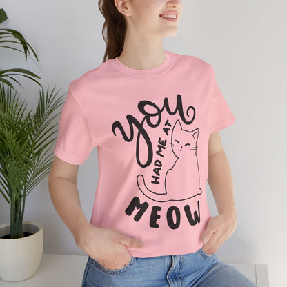 You Had Me at Meow Cat Lover's Tee