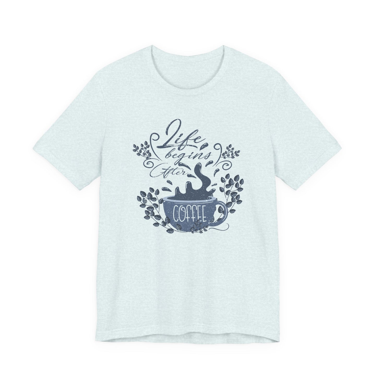 Life Begins After Coffee Tee