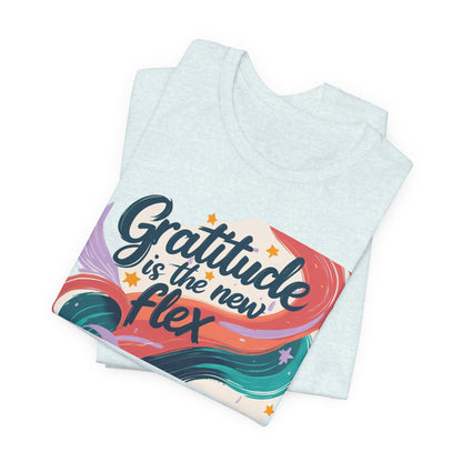 Gratitude Is The New Flex Tee