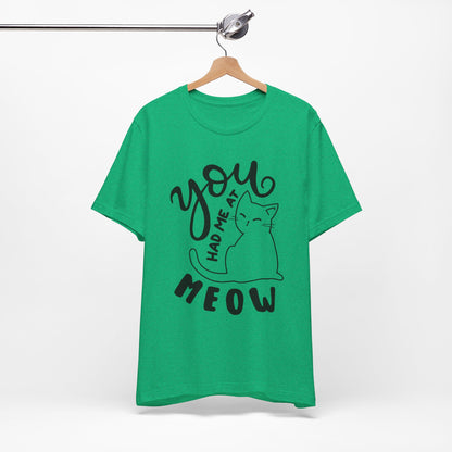 You Had Me at Meow Cat Lover's Tee