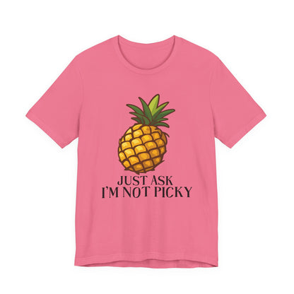 Just Ask I'm Not Picky Pineapple Tee