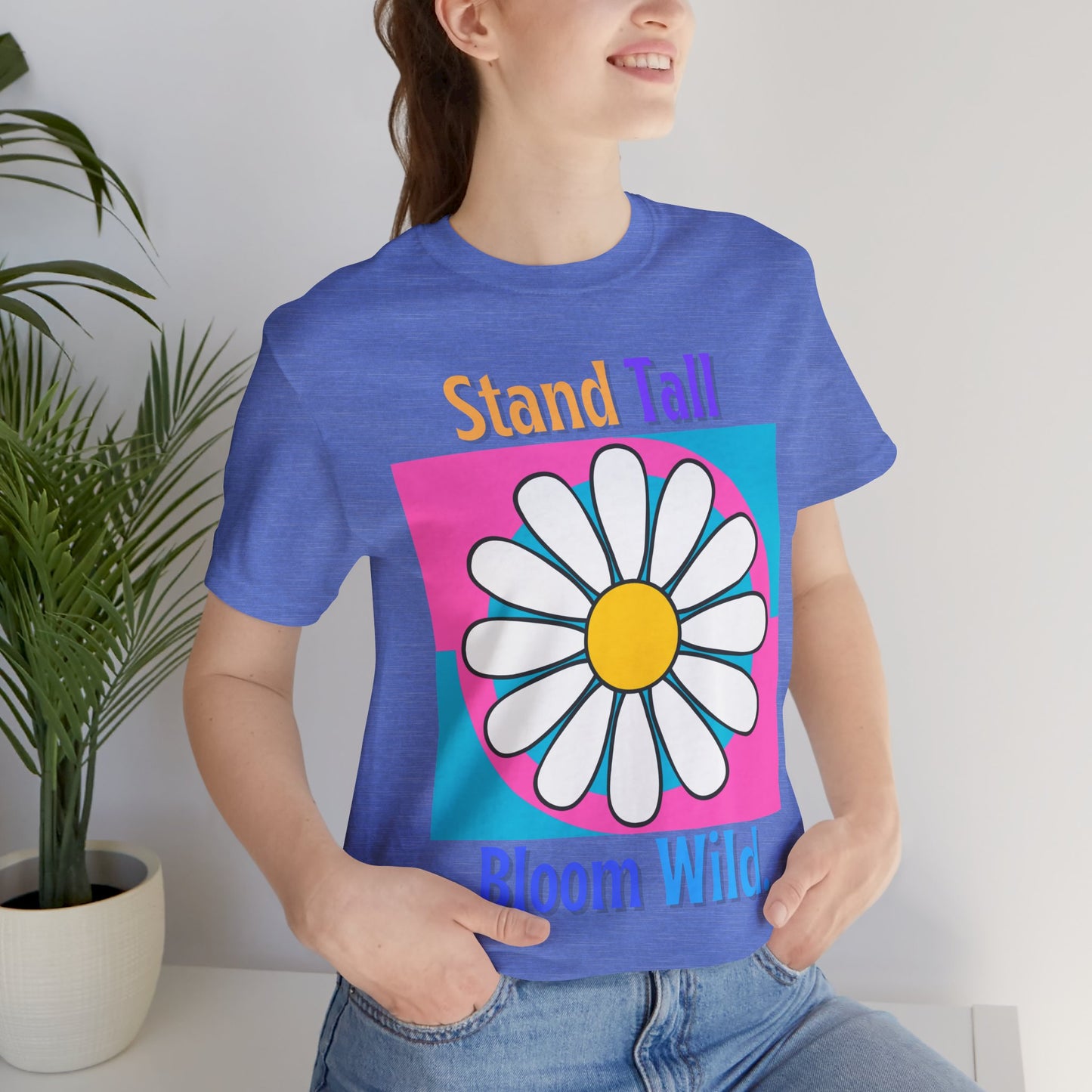 Stand Tall Bloom Wild Daisy Tee