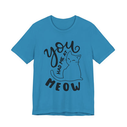 You Had Me at Meow Cat Lover's Tee