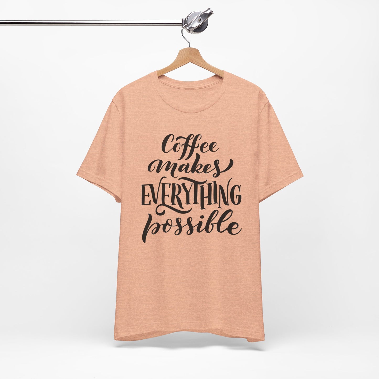 Coffee Makes Everything Possible Tee