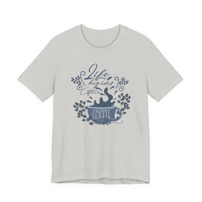 Life Begins After Coffee Tee