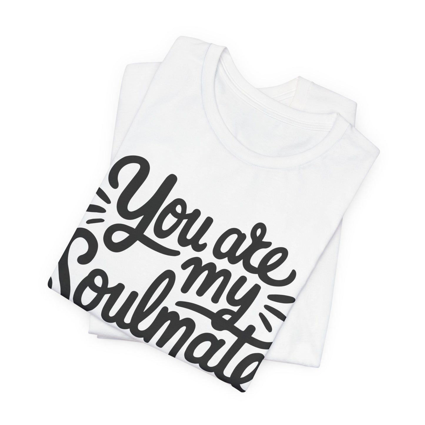 You Are My Soulmate Tee