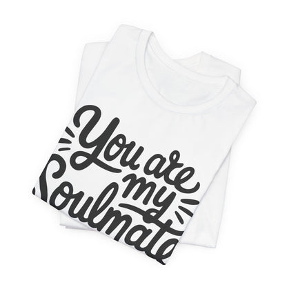 You Are My Soulmate Tee
