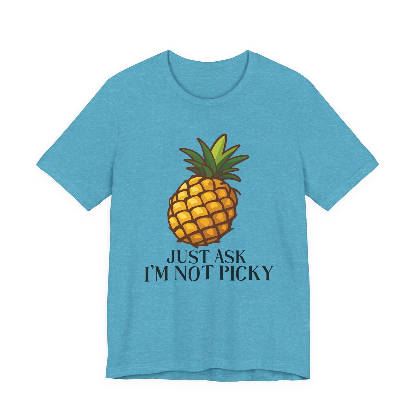 Just Ask I'm Not Picky Pineapple Tee