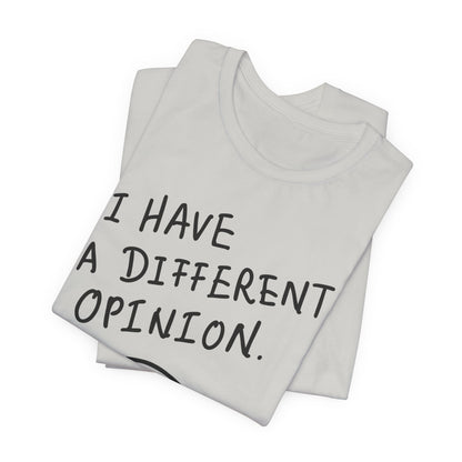 Different Opinion Statement Tee