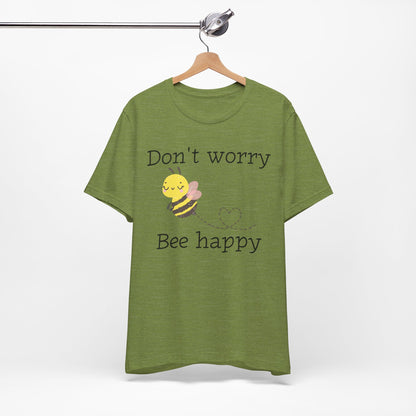 Don't Worry Bee Happy Tee