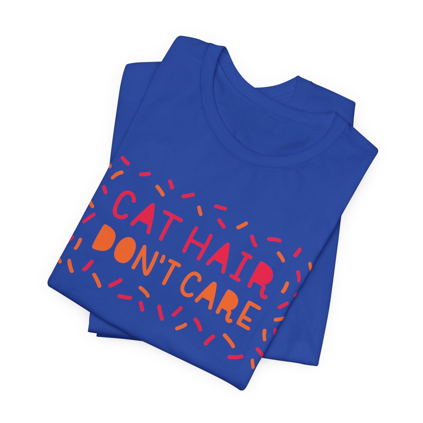 Cat Hair Don't Care Tee