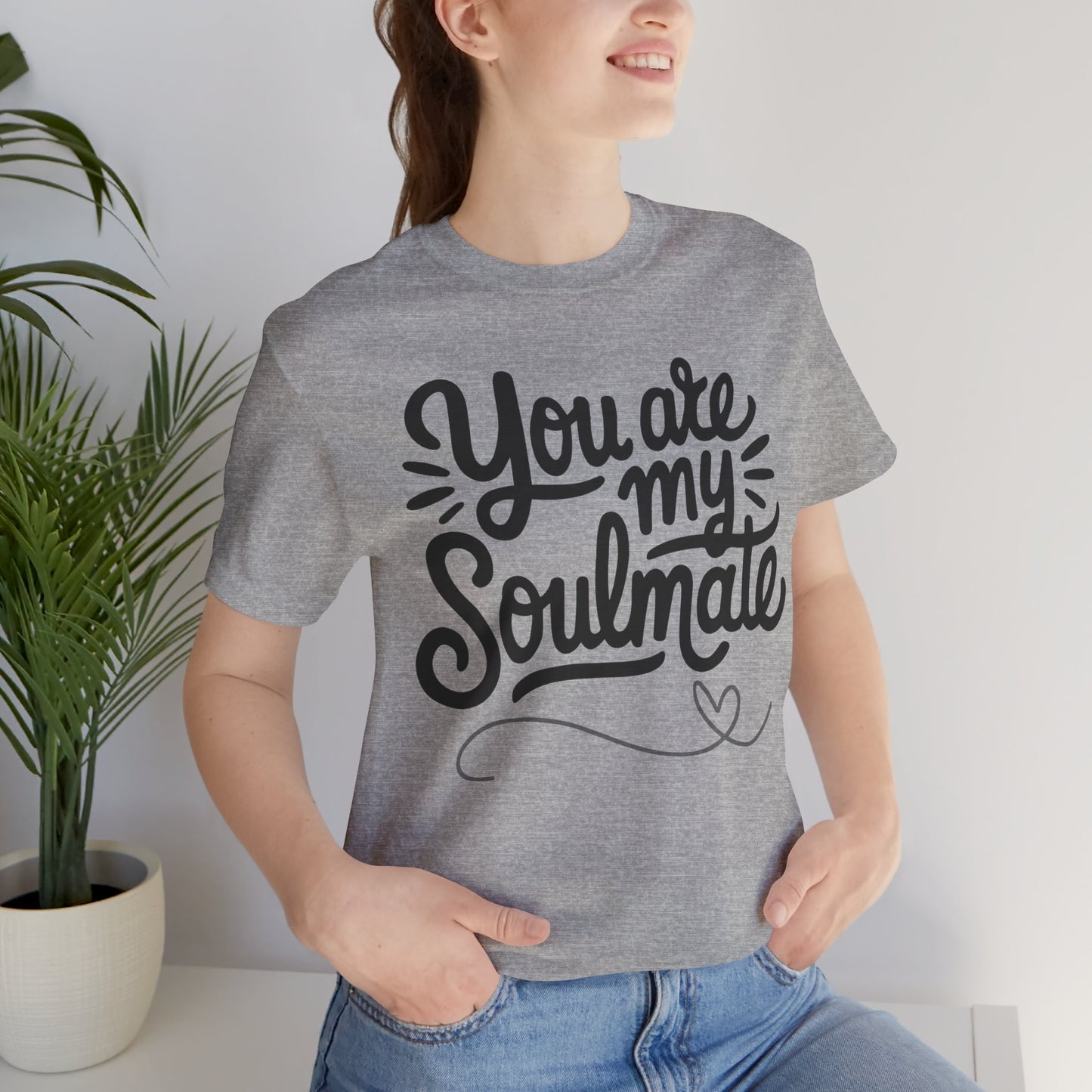 You Are My Soulmate Tee