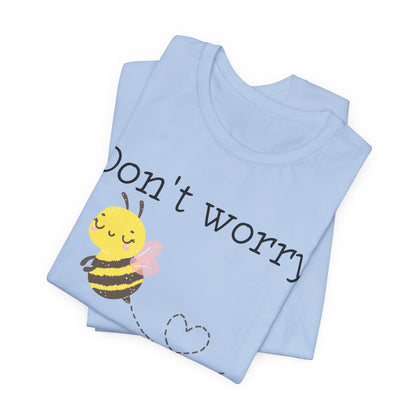 Don't Worry Bee Happy Tee