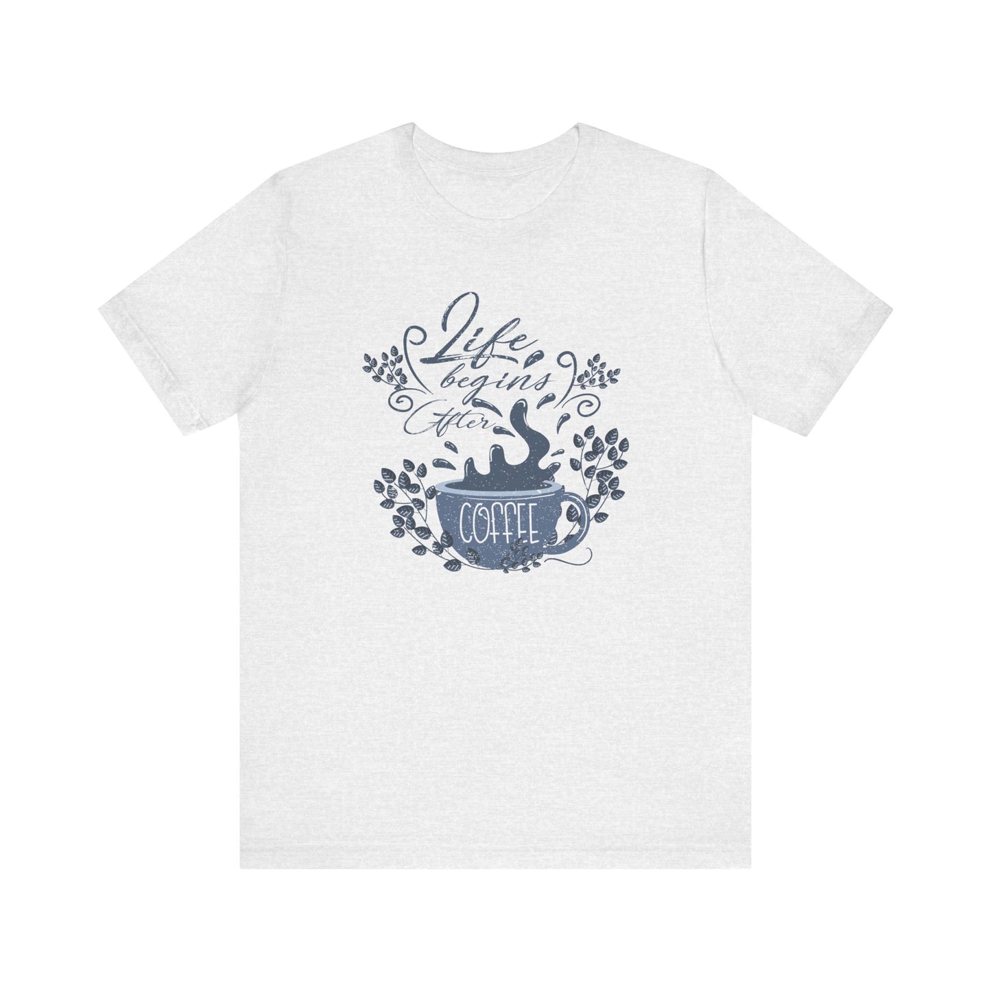 Life Begins After Coffee Tee