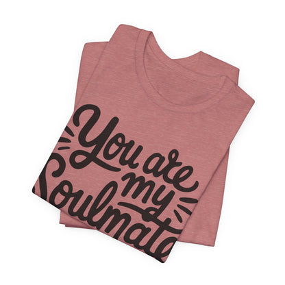 You Are My Soulmate Tee