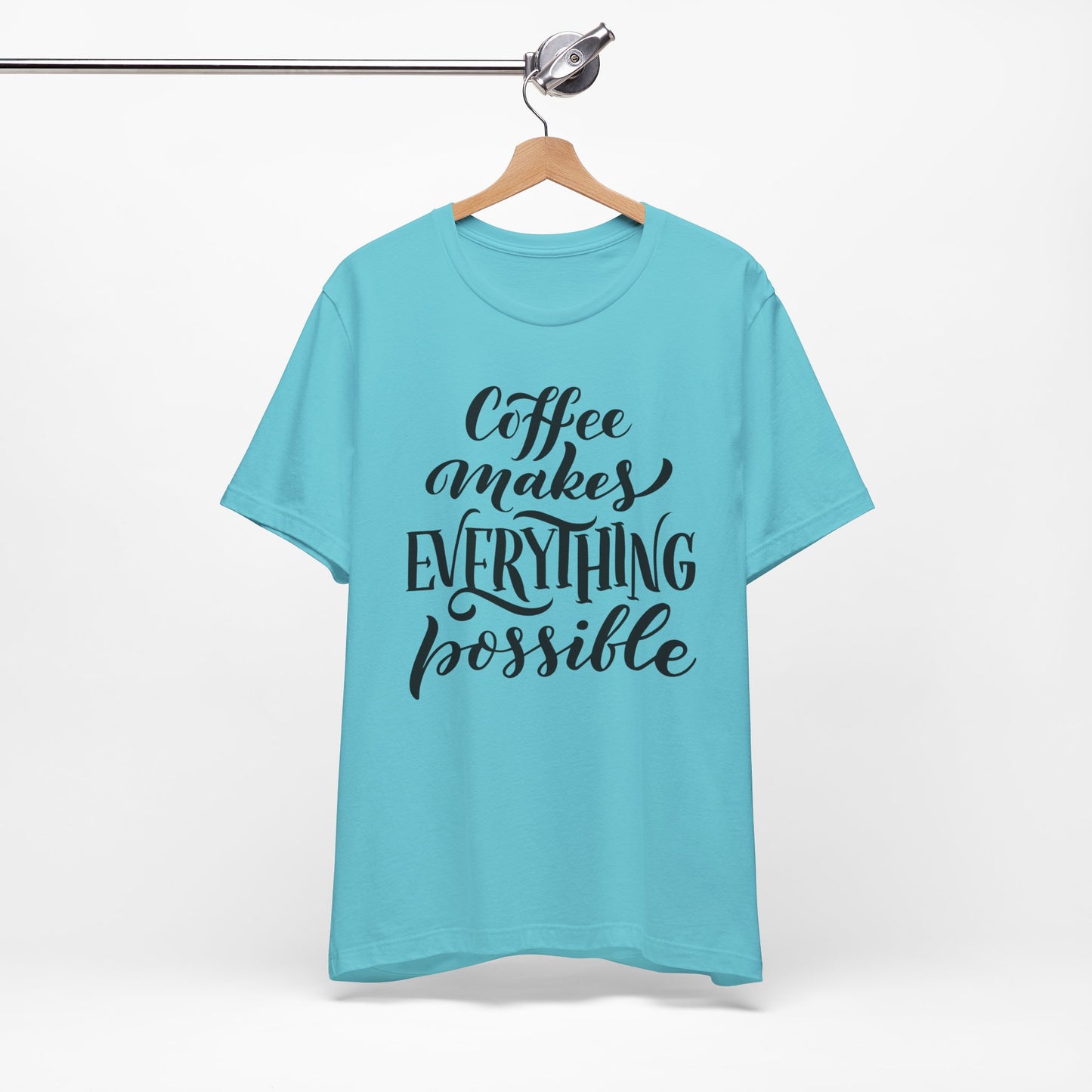 Coffee Makes Everything Possible Tee