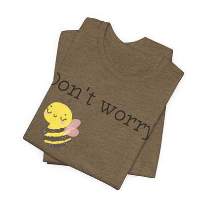 Don't Worry Bee Happy Tee