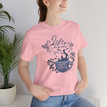 Life Begins After Coffee Tee