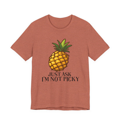 Just Ask I'm Not Picky Pineapple Tee