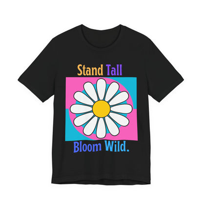 Stand Tall Bloom Wild Daisy Tee