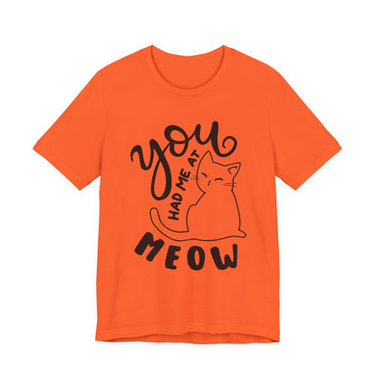 You Had Me at Meow Cat Lover's Tee