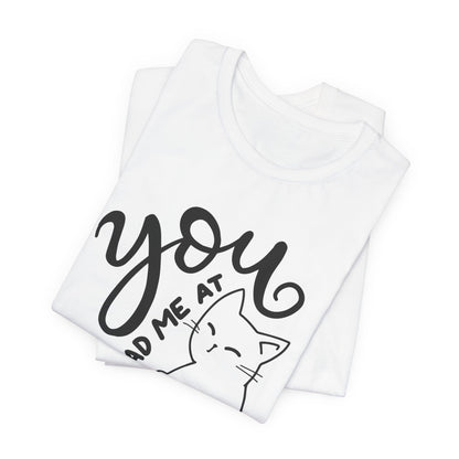 You Had Me at Meow Cat Lover's Tee