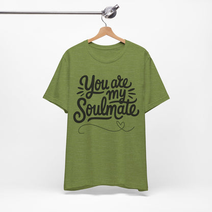 You Are My Soulmate Tee