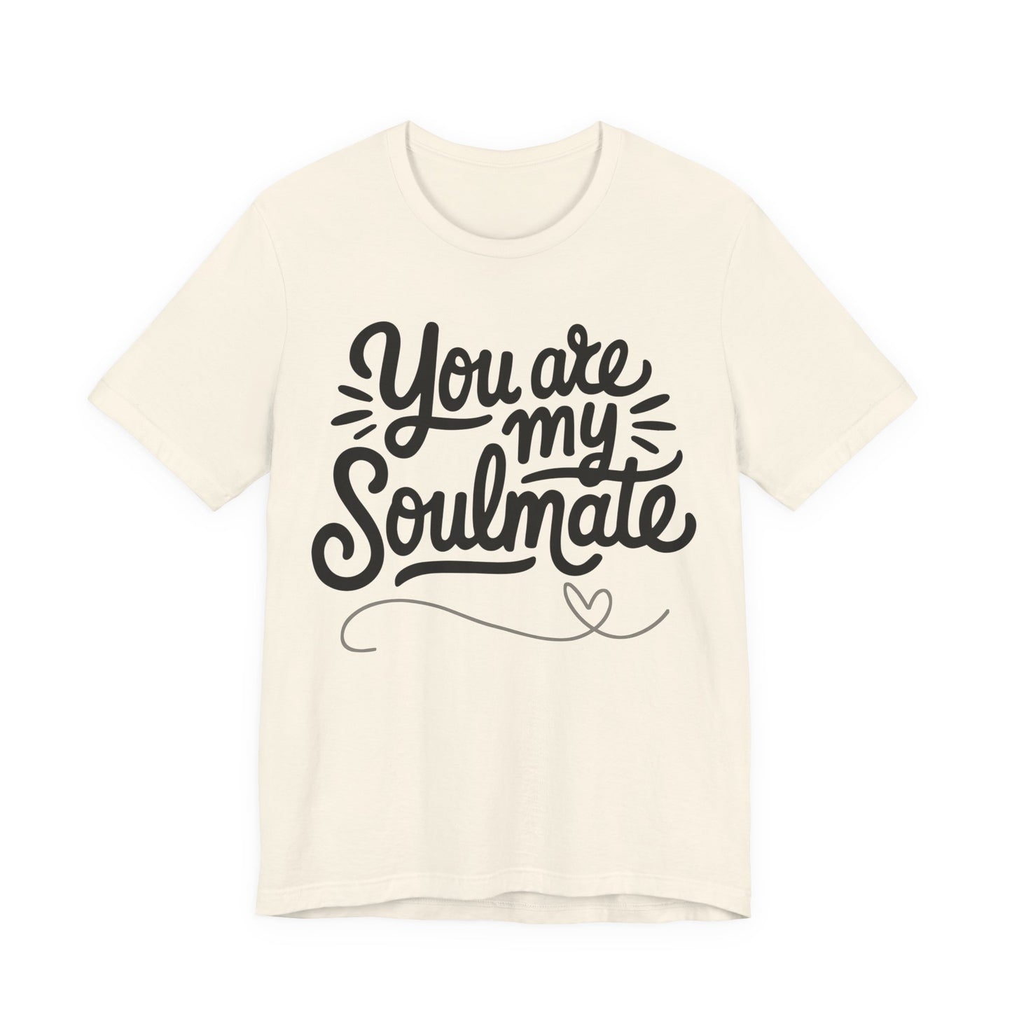 You Are My Soulmate Tee
