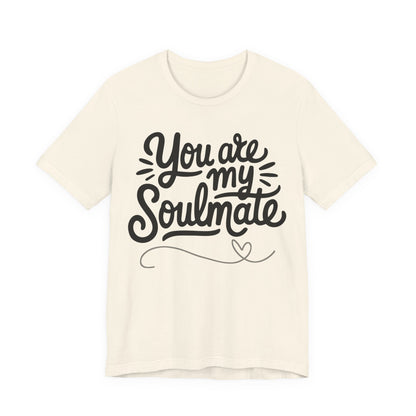 You Are My Soulmate Tee