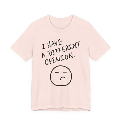 Different Opinion Statement Tee