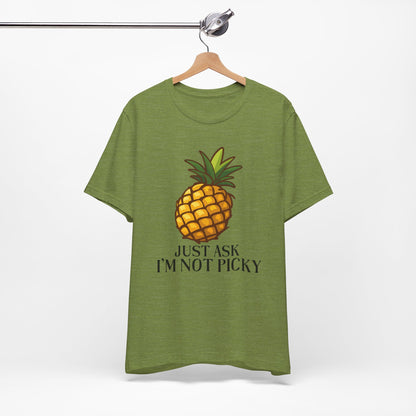 Just Ask I'm Not Picky Pineapple Tee