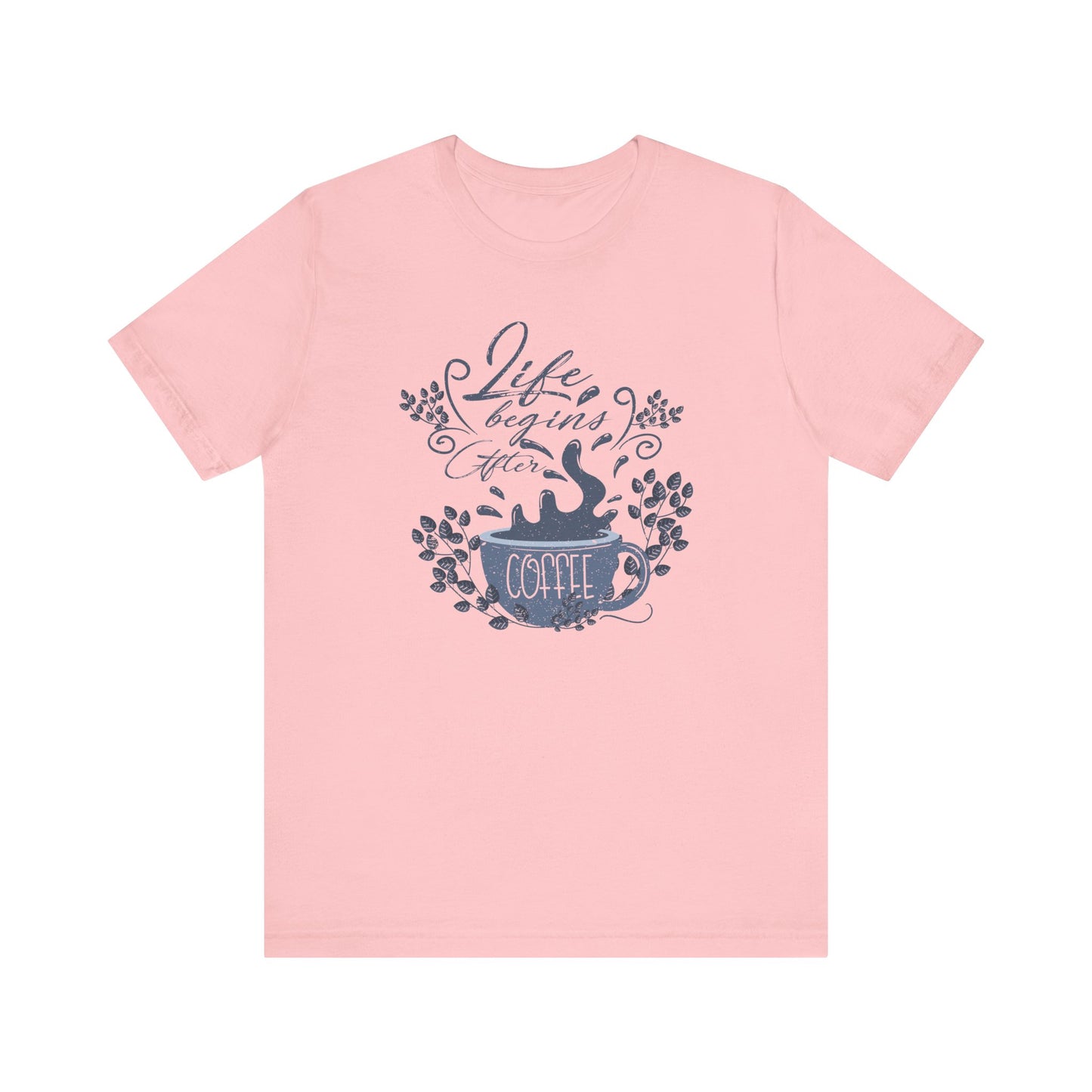 Life Begins After Coffee Tee