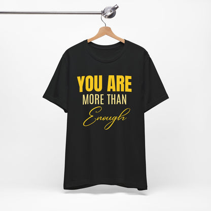 You Are More Than Enough Tee