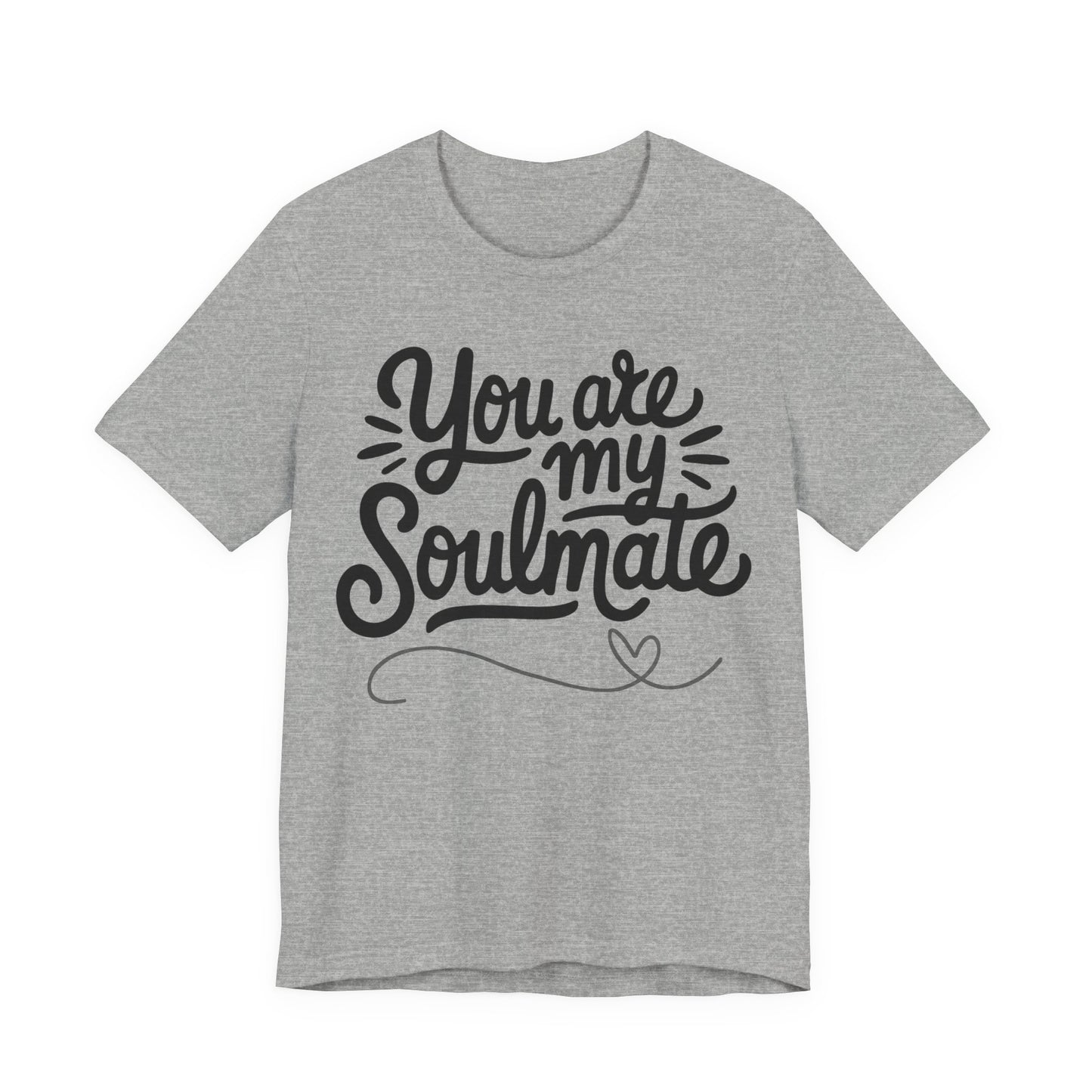 You Are My Soulmate Tee
