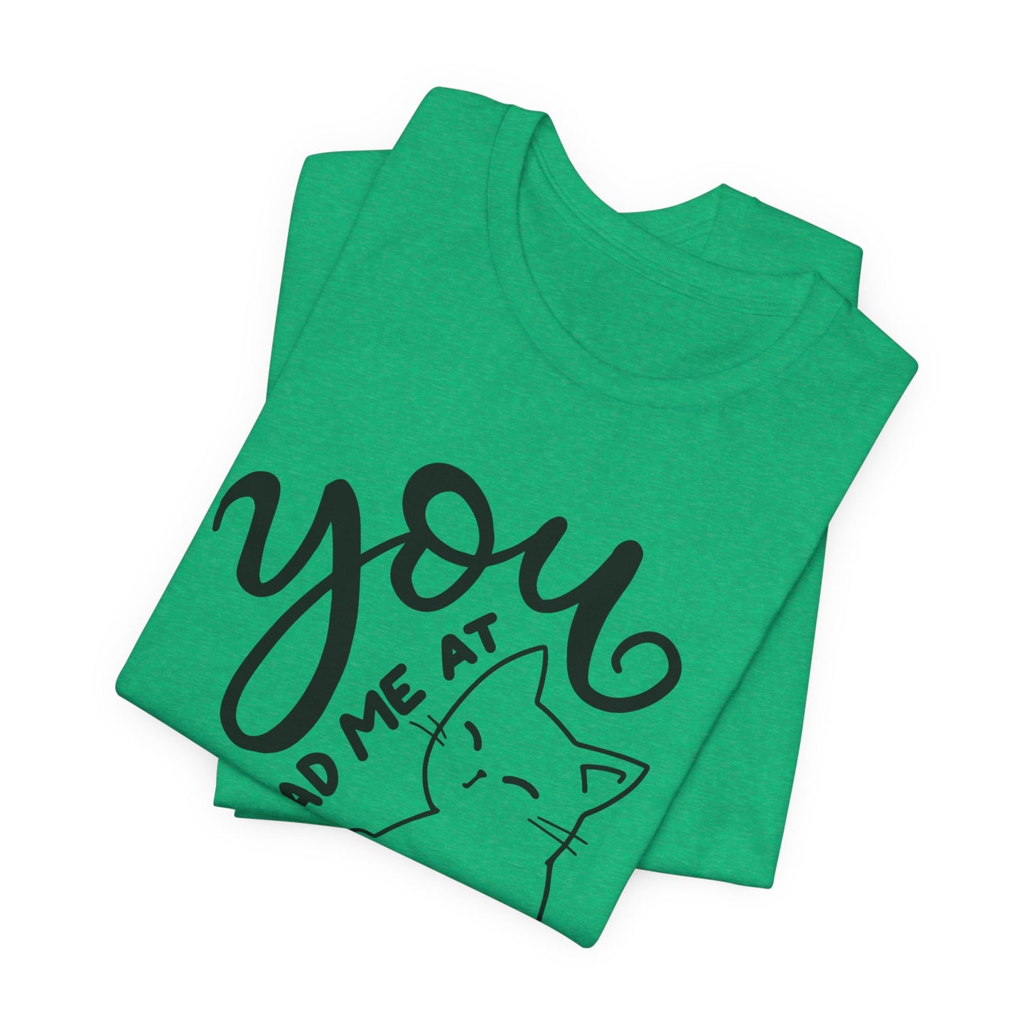 You Had Me at Meow Cat Lover's Tee