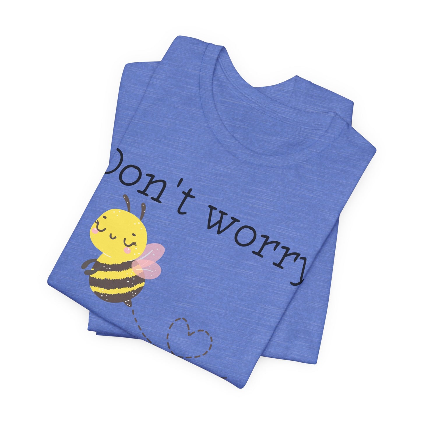 Don't Worry Bee Happy Tee