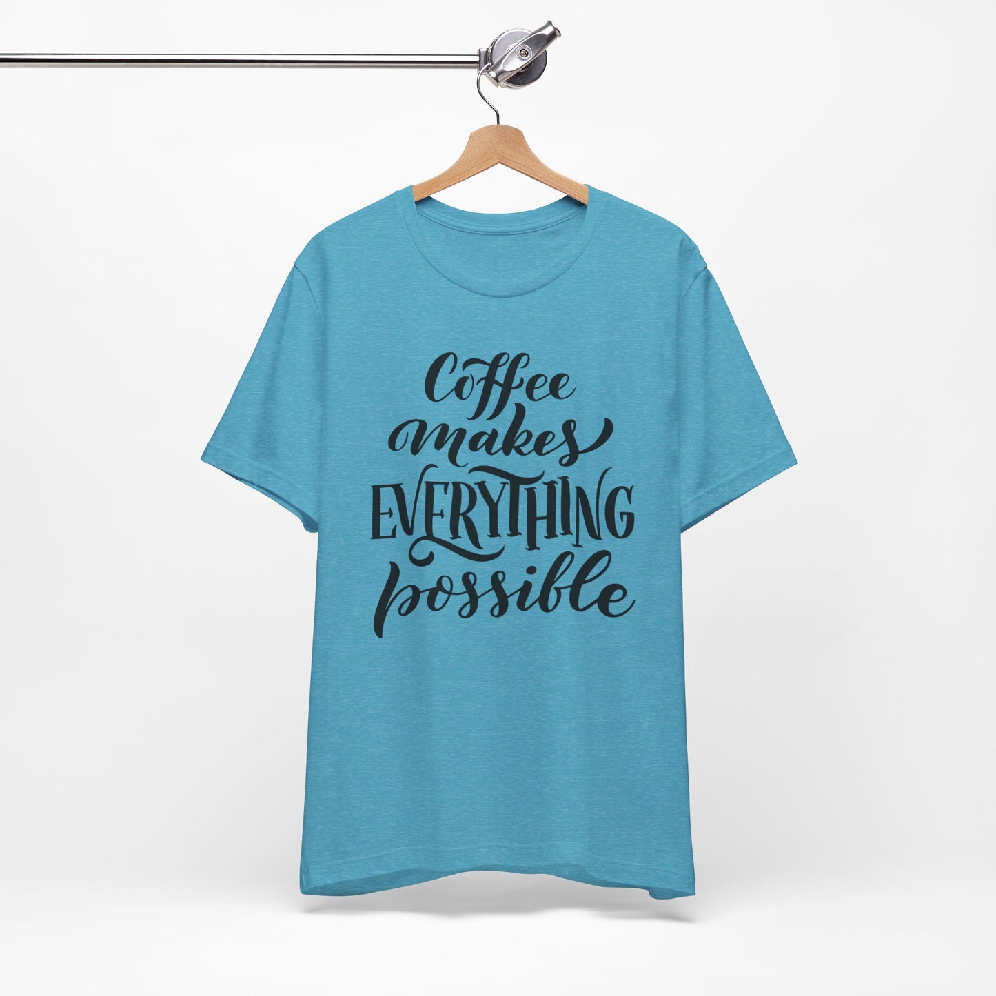 Coffee Makes Everything Possible Tee