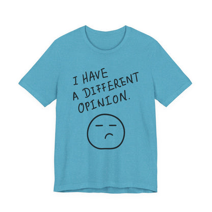 Different Opinion Statement Tee