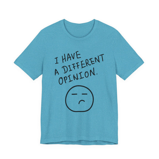 Different Opinion Statement Tee