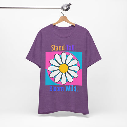 Stand Tall Bloom Wild Daisy Tee