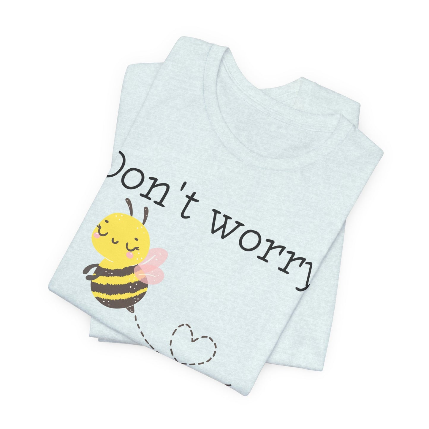 Don't Worry Bee Happy Tee