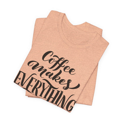 Coffee Makes Everything Possible Tee