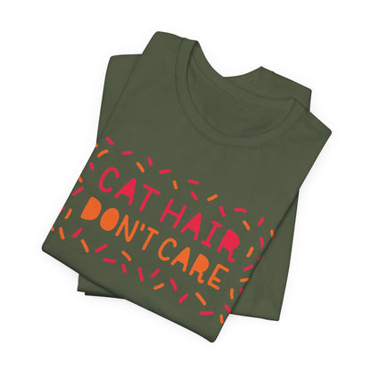 Cat Hair Don't Care Tee