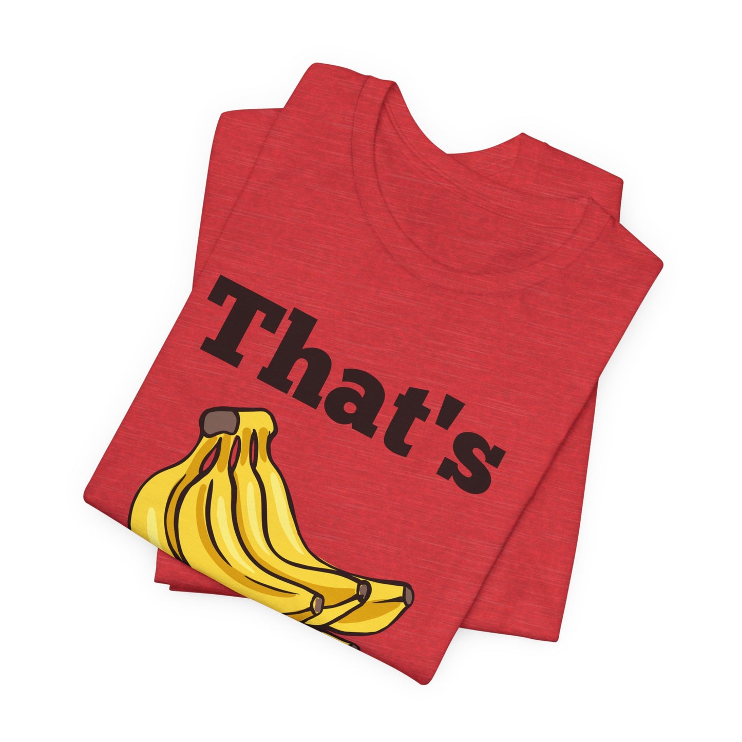 That's Bananas Funny Foodie Tee