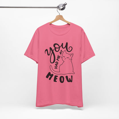 You Had Me at Meow Cat Lover's Tee