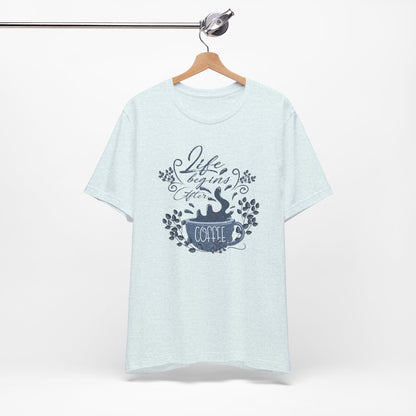 Life Begins After Coffee Tee