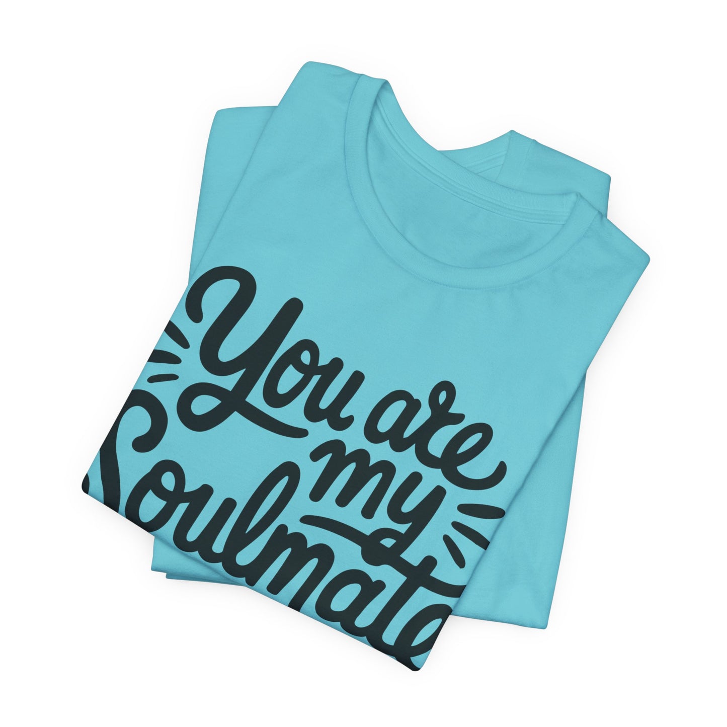 You Are My Soulmate Tee