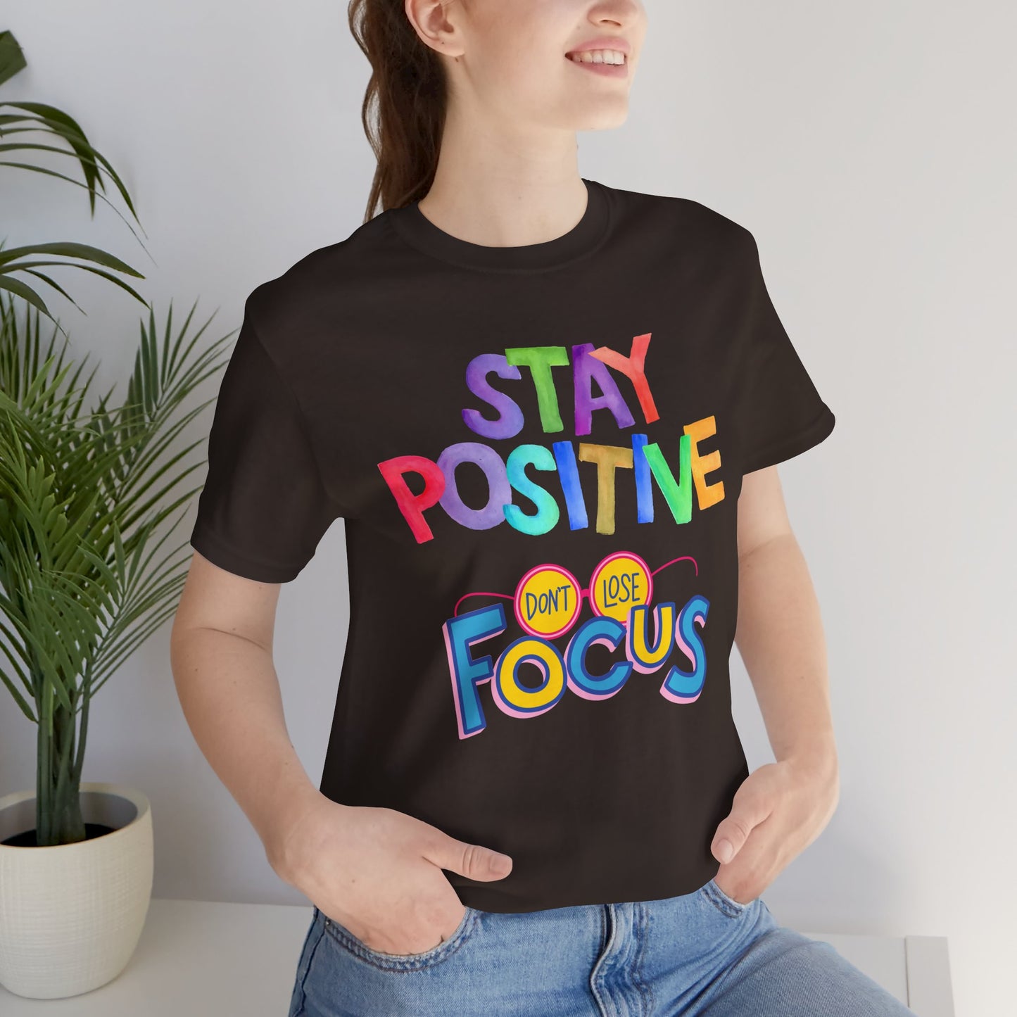 Stay Positive, Don't Lose Focus Tee